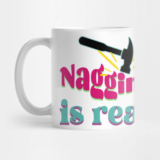 Nagging is Real - Retro Edition by TuncGK